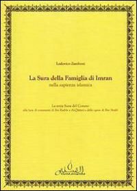 La Sura Della Famiglia Di Imran Nella Sapienza Islamica. Testo Arabo A Fronte