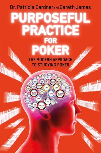Purposeful Practice For Poker: The Modern Approach To Studying Poker