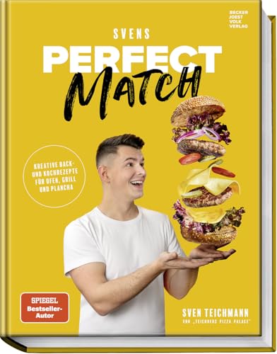Svens Perfect Match: Kreative Back- Und Kochrezepte Für Ofen, Grill Und Plancha