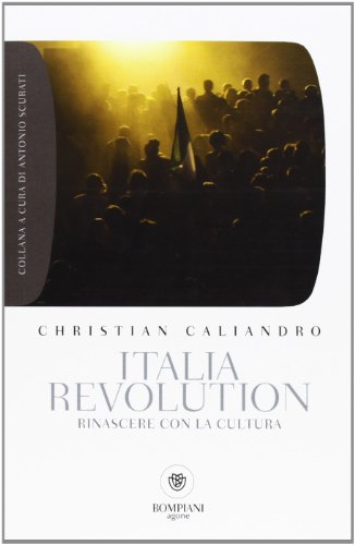 Italia Revolution. Rinascere Con La Cultura