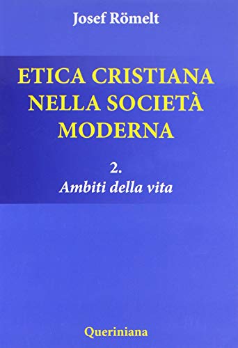 Etica Cristiana Nella Società Moderna. Ambiti Della Vita (Vol. 2)