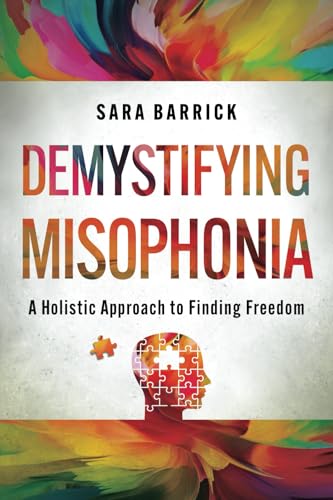 Demystifying Misophonia: A Holistic Approach To Finding Freedom