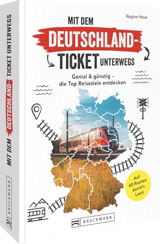 Mit Dem Deutschland-Ticket Unterwegs: Genial & Günstig - Die Top Reiseziele Entdecken | Auf 40 Routen Durch Deutschland