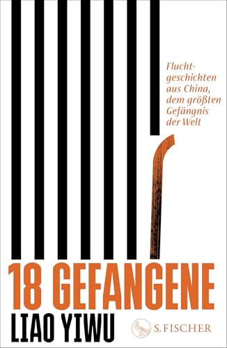 18 Gefangene: Fluchtgeschichten Aus China, Dem Größten Gefängnis Der Welt