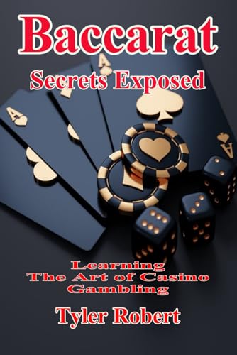 Baccarat: Secrets Exposed, Learn The Art Of Casino Gambling: 1