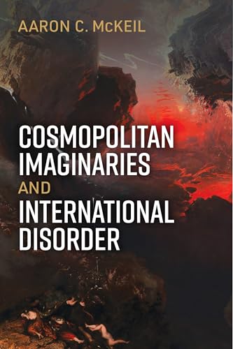 Cosmopolitan Imaginaries And International Disorder