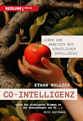 Co-Intelligenz: Leben Und Arbeiten Mit Künstlicher Intelligenz. Das Handbuch, Um Ki Erfolgreich Anzuwenden