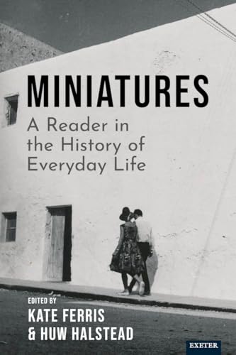 Miniatures: A Reader In The History Of Everyday Life