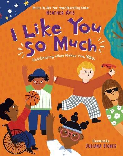 I Like You So Much: A Powerful Message Of Celebrating Individuality And What Makes You Unique: Celebrating What Makes You, You!