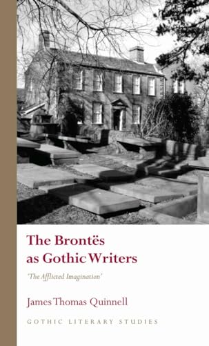 The Brontës As Gothic Writers: “The Afflicted Imagination”