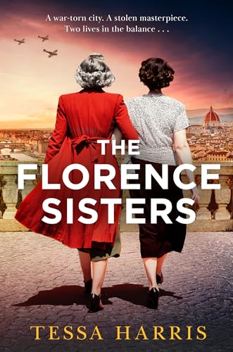 The Florence Sisters: An Utterly Sweeping And Emotional Ww2 Historical Fiction Novel, Based On A True Story, New For 2025!