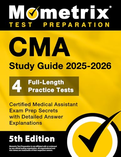Cma Study Guide - Full-Length Practice Tests, Certified Medical Assistant Exam Prep Secrets With Detailed Answer Explanations: [5Th Edition]