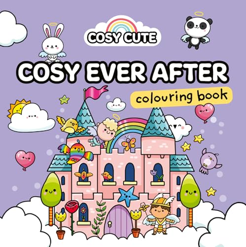Cosy Cute Ever After: A Fairytale Cozy Colouring Book For Tweens, Teens And Adults To Relax With! For Fans Of Coco Wyo And Tiktok Colouring