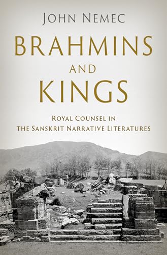 Brahmins And Kings: Royal Counsel In The Sanskrit Narrative Literatures