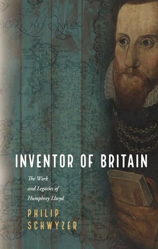 Inventor Of Britain: The Work And Legacies Of Humphrey Llwyd