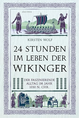 24 Stunden Im Leben Der Wikinger: Der Faszinierende Alltag Im Jahr 1030 N. Chr.