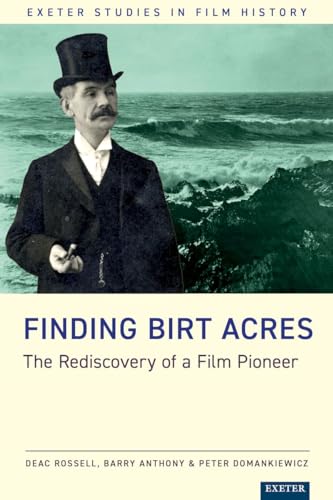 Finding Birt Acres: The Rediscovery Of A Film Pioneer