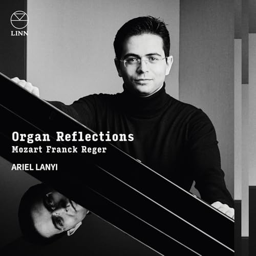 Organ Reflections: Mozart, Franck & Reger