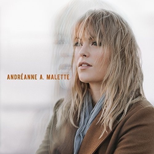 Andreanne A. Malette by MALETTE,ANDRÉANNE A. [Audio CD]