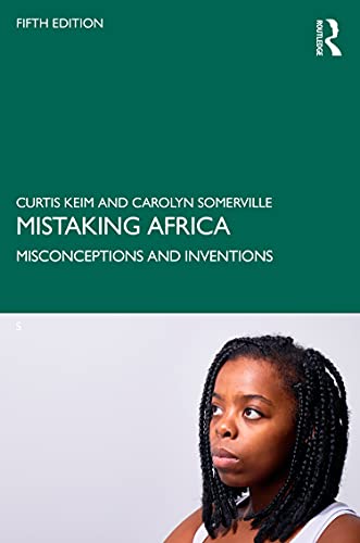 Mistaking Africa: Misconceptions And Inventions