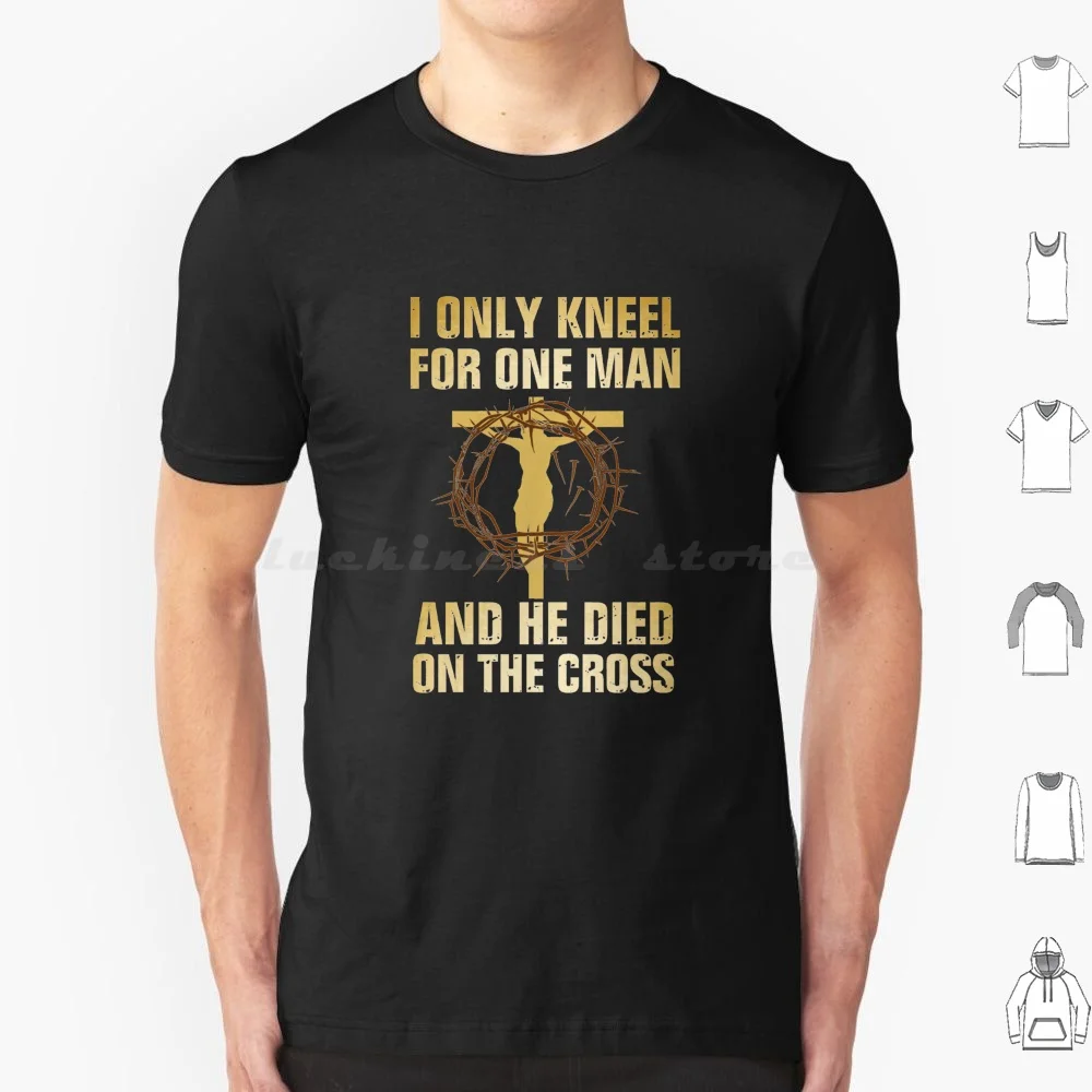 I Only Inginocchiarsi Per Un Uomo E Lui È Morto Sulla Croce T Shirt Uomo Donna Bambini 6Xl I Solo Inginocchiarsi Per Un Uomo E Lui È Morto Sulla Croce