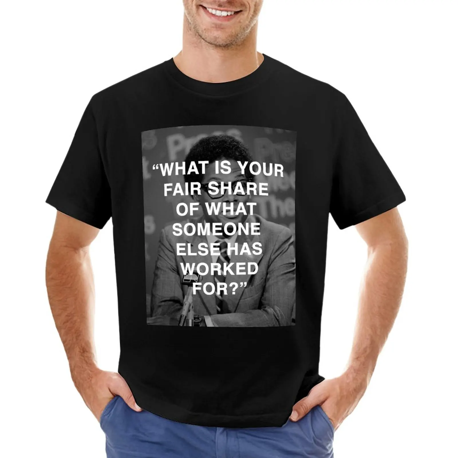 Thomas Sowell - Fair Share T-Shirt Boys White T Shirts T Shirt Man Funny T Shirts Mens White T Shirts