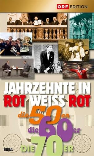 Jahrzehnte In Rot Weiss Rot: Die 50Er, Die 60Er, Die 70Er