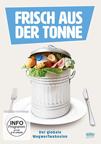 Frisch Aus Der Tonne - Der Globale Wegwerfwahnsinn