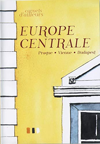 Carnets D'Ailleurs : Europe Centrale (Prague - Vienne - Budapest)