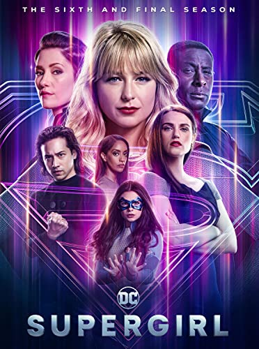 Supergirl: The Sixth And Final Season