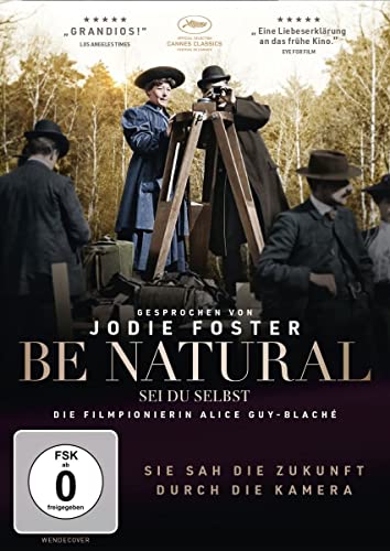 Be Natural - Sei Du Selbst (Die Filmpionierin Alice Guy-Blaché)