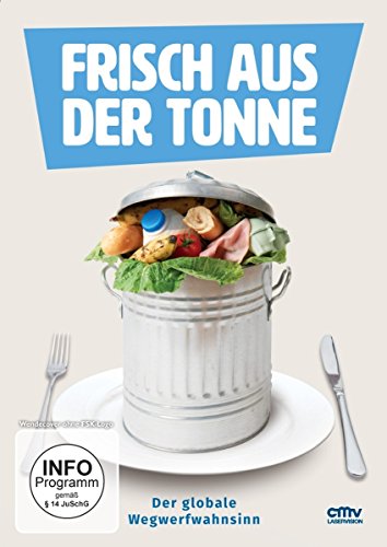 Frisch Aus Der Tonne - Der Globale Wegwerfwahnsinn