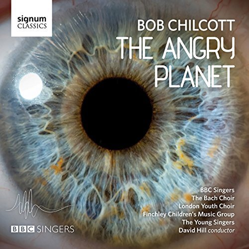 Bob Chilcott Bob Chilcott: The Angry Planet (CD) Album
