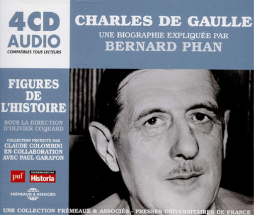 Bernard Phan Charles De Gaulle: Une Biographie Expliquée Par Bernard Phan (CD)