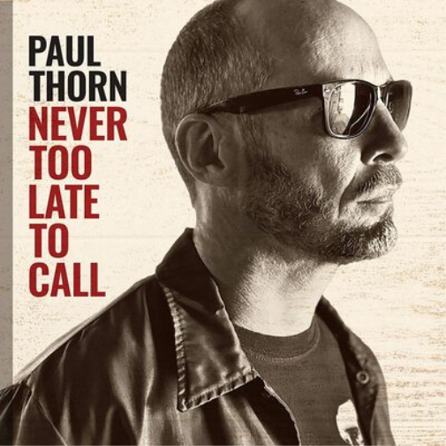 Paul Thorn Never Too Late to Call (Vinyl LP) 12" Album