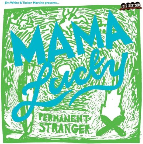 Mama Lucky Permanent Stranger: Jim White & Tucker Martine Presents... (CD) Album