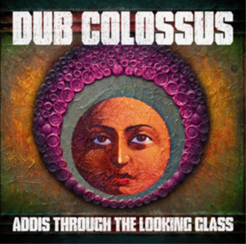 Dub Colossus Addis Through the Looking Glass (CD) Album