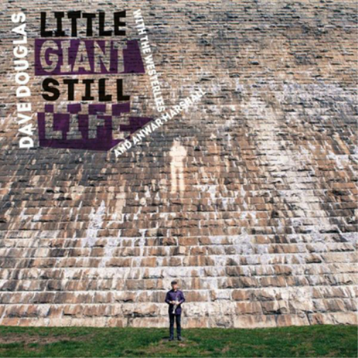 Dave Douglas with The Westerlies and Anwar Marshall Little Giant Still Life (CD)