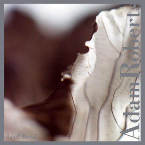 Adam Roberts Leaf Metal (CD) Album