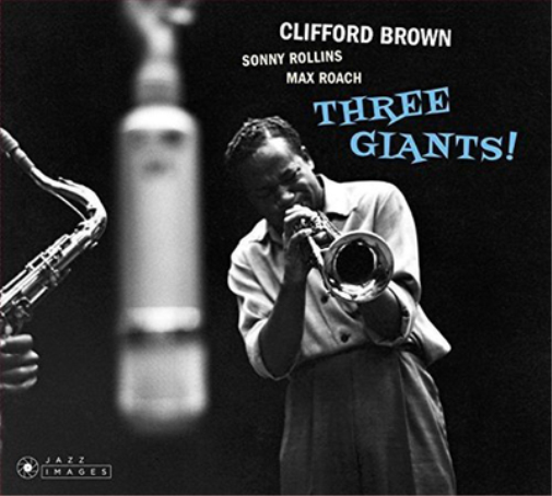 Clifford Brown/Sonny Rollins/Max Roach Three Giants! (CD) Album