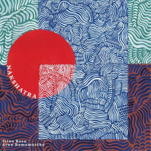Trina Basu/Arun Ramamurthy Trina Basu/Arun Ramamurthy: Nakshatra (CD) Album