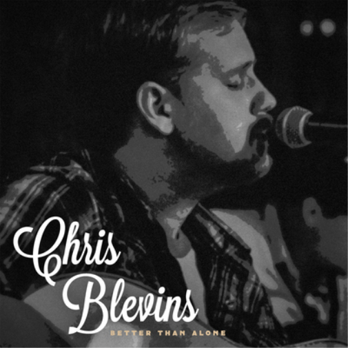 Chris Blevins Better Than Alone (CD) Album
