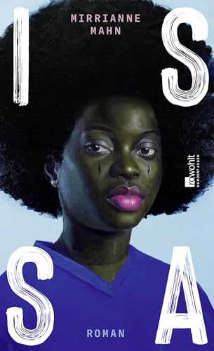 Issa: Roman | "Ein Bewegendes Und Zutiefst Berührendes Porträt Einer Familie Voller Starker Frauen." Daniela Dröscher