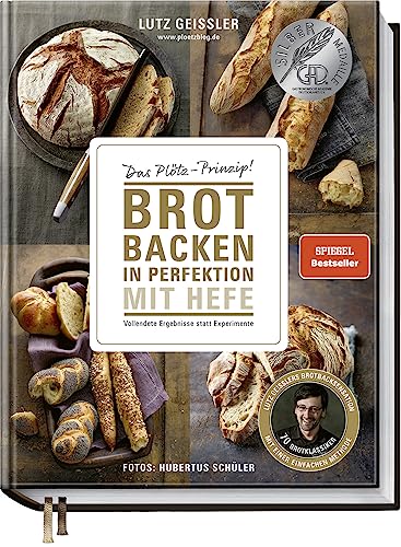 Brot Backen In Perfektion Mit Hefe - Das Plötz-Prinzip! Vollendete Ergebnisse Statt Experimente - 70 Brotklassiker - Lutz Geisslers Brotbacksensation