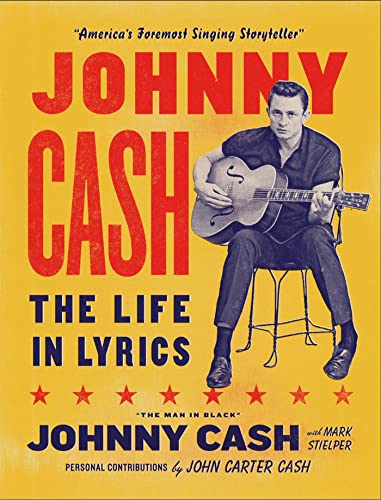 Johnny Cash: The Life In Lyrics: The Official, Fully Illustrated Celebration Of The Man In Black