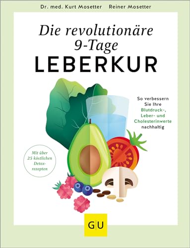 Die Revolutionäre 9-Tage-Leber-Kur: So Verbessern Sie Ihre Blutdruck-, Leber- Und Cholesterinwerte Nachhaltig