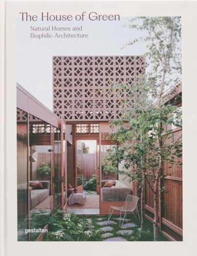 The House Of Green: Natural Homes And Biophilic Architecture
