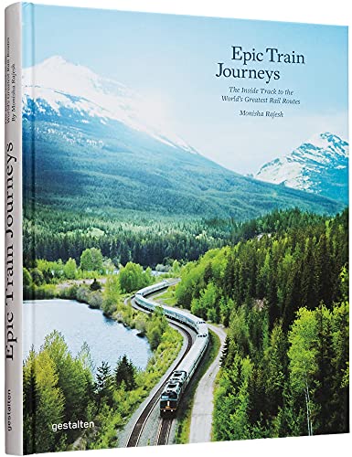 Epic Train Journeys: The Inside Track To The World'S Greatest Rail Routes: 1