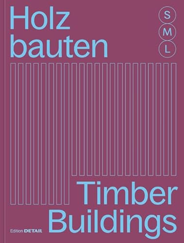Holzbauten S, M, L/ Timber Buildings S, M, L: 30 X Architektur Und Konstruktion/ 30 X Architecture And Construction