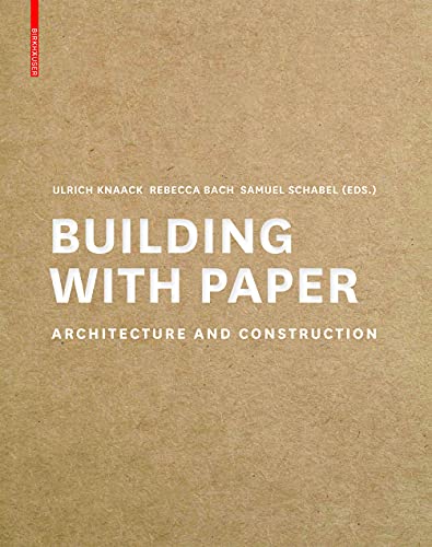 Building With Paper: Architecture And Construction